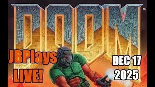 JBPlays Live: DOOM! (Dec. 17 2025)