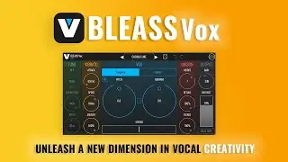 BLEASS Vox - Unleash A New Dimension In Vocal Creativity