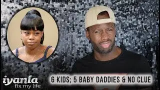 Iyanla Fix My Life | Season 5 Ep. 518 | 6 Kids; 5 Baby Daddies & No Clue