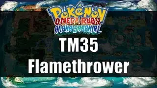 Pokemon Omega Ruby & Alpha Sapphire | Where to get TM35 Flamethrower