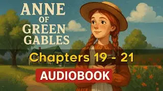 Anne Of Green Gables - Chapters 19 to 21 | AudioBook