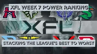 XFL Week 7 Power Rankings, Stacking The League&rsquo;s Best To Worst