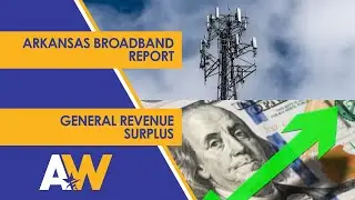 Arkansas Week: Arkansas Broadband Report and General Revenue Surplus