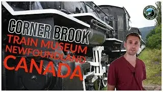 Corner Brook Train Museum | Newfoundland | Canada