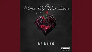 None of Your Love