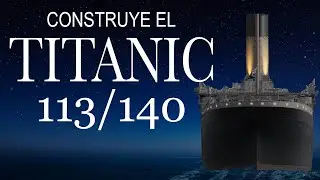 Construye el Titanic Parte 113 de Salvat /Agora