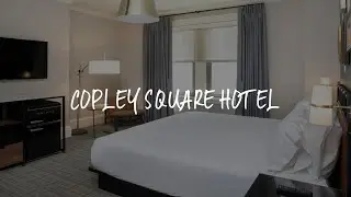 Copley Square Hotel Review - Boston , United States of America
