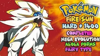 Pokemon Fire Sun Hard+ 1400 Completed With Mega Evolution,Alola Forms,Fairy Type