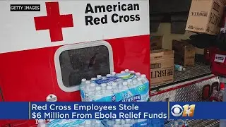 Report: $6 Million In Ebola Funds Stolen From Red Cross In Fraud Scheme