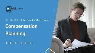 The Role of the Board of Directors in Compensation Planning