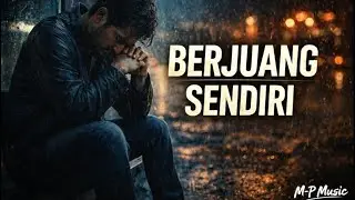 Aku Pernah Berjuang Sendiri – Slow Rock Malaysia | M-P Music (Lagu Galau)