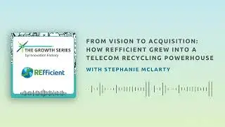 The Growth Series Podcast: With Stephanie McLarty of REfficient