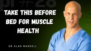 Take THIS Before Bed for Muscle Health | Dr. Alan Mandell&rsquo;s Night Routine for Strength After 50