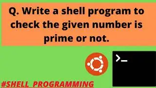 Tutorial 8 : Checking For Prime Number || Shell Programming