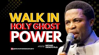 WALKING IN THE POWER OF THE HOLY SPIRIT | APOSTLE MICHAEL OROKPO, PH.D. 🔥