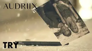Audriix - Try (Official Music Video)