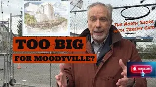 Moodyville Towers: Does This Project Fit the Neighbourhood? | The North Shore with Jeremy Cato