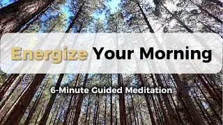 Energize Your Morning | 6-Minute Guided Meditation for Focus & Clarity