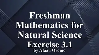 Freshman Mathematics fo Natural Science : Exercise 3.1 by afaan Oromo