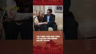 Thủ Tướng Phạm Minh Ch&iacute;nh Tr&ograve; Chuyện C&ugrave;ng MaDam Nguyễn Thị B&igrave;nh