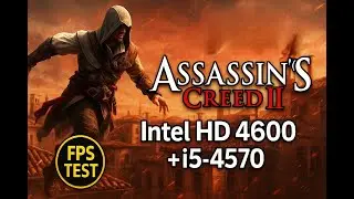 Assassin&rsquo;s Creed II Low-End PC Benchmark | i5-4570 + HD 4600 | Low/Medium/High | 600p &bull; 720p &bull; 1080p
