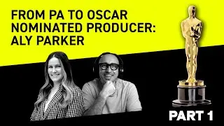 From PA to Oscar-Nominated Producer: Aly Parker&rsquo;s Documentary Secrets - Part 1