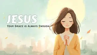Jesus, Your Grace is Always Enough | Bright New Year worship