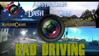 Aussiecams - AUSTRALIAN DASH CAM BAD DRIVING volume 15