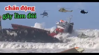 Có biến tàu buôn gặp sự cố sóng đan/h tấp vào đầu đá gãy làm đôi máy bay trực thăng cúu hộ .