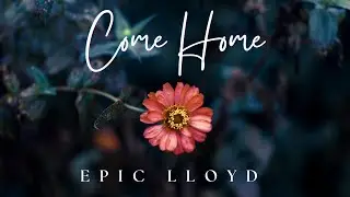 EpicLLOYD - Come Home