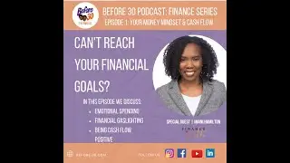 Before 30 Podcast | Your Money Mindset & Cash Flow
