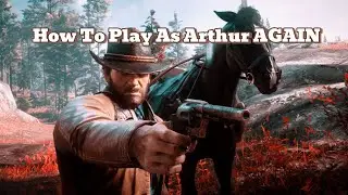 How To Play As Arthur Again After Completing The Story