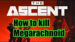 The Ascent - How To EASILY KILL the MEGARACHNOID Boss EASY METHOD 2021