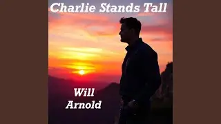 Charlie Stands Tall by Will Arnold
