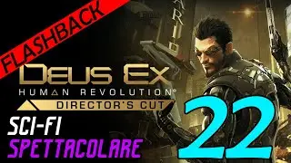 DEUS EX HUMAN REVOLUTION Gameplay ITA #22 Walkthrough ITA