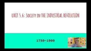 AP World History: 5.6 - Society in Industrial Revolution