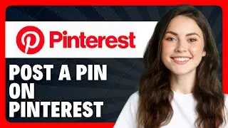 How To Post a Pin on Pinterest in 2026 (Complete Beginner's Guide)