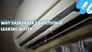 Why daikin air conditioner leaking water?