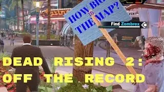 HOW BIG IS THE MAP in Dead Rising 2: Off The Record? Walk Across the Map