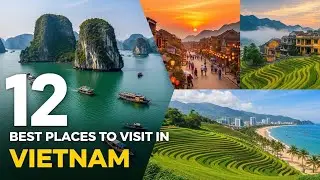 12 Best Places to Visit in Vietnam | Ultimate Travel Guide