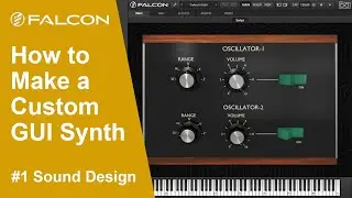 UVI Falcon Tutorial: How to Make a Custom GUI Synth #1 Sound Design