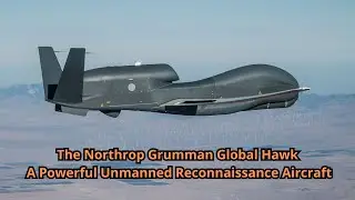 The Northrop Grumman Global Hawk A Powerful Unmanned Reconnaissance Aircraft