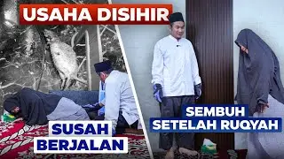 USAHA DISIHIR !! Sampai Susah Berjalan, Sembuh Setelah RUQYAH