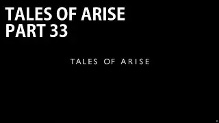 Tales of Arise Walkthrough Part 33 No Commentary 100% Completion