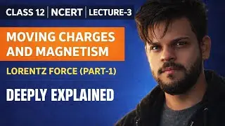 Moving charges and Magnetism Class-12 physics | Lorentz Force Part-1 