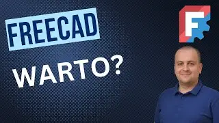 Czy warto uczyć się FreeCAD w 2025 roku?