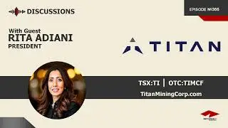 Discussion with Rita Adiani | Titan Mining (TSX:TI) | Zinc & Graphite