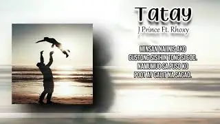 Tatay - J Prince Ft. Rhoxy (Prod. 13th Beats Exclusive)