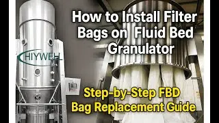 How to Install Filter Bags on Fluid Bed Granulator | Step-by-Step FBD Filter Bag Replacement Guide