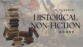 History Uncovered, From the Past to the Present: 10 Classic Historical Nonfiction Books